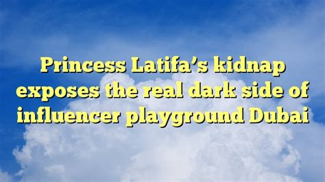 latifa scat|Princess Latifa's kidnap exposes real dark side of influencer .